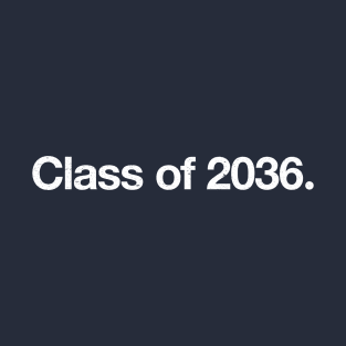 Class of 2036. T-Shirt