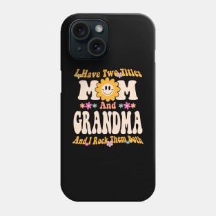 Grandma I have two titles mom and grandma Phone Case