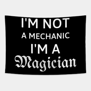 I'm not a mechanic, I'm a magician gift for mechanics Tapestry