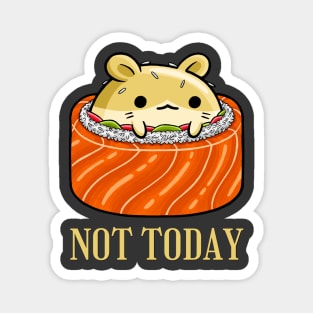 Lazy Hamster Nope not Today funny sarcastic messages sayings and quotes Magnet