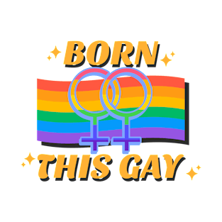 Born this gay T-Shirt