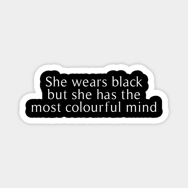 She wears black but she has the most colourful mind Magnet by revertunfgttn