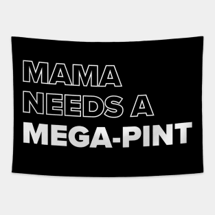 Mama Needs A Mega-pint Tapestry