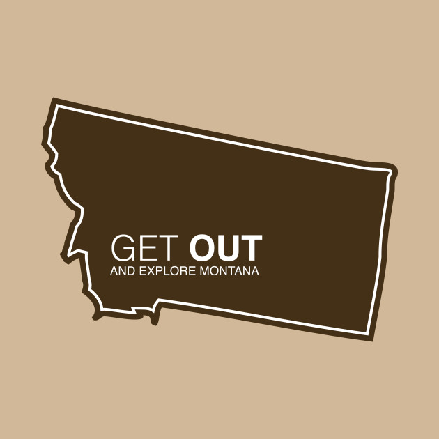 Get Out...and Explore Montana | Funny Tourism Hiking - Montana - Phone Case