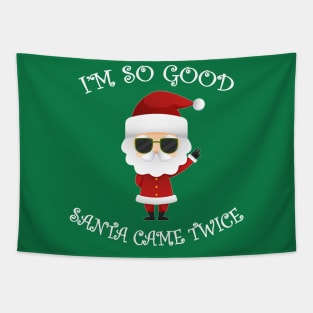 I'm So Good Santa Came Twice Christmas Tapestry