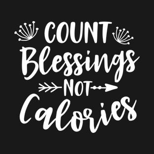 Count Blessings Not Calories T-Shirt