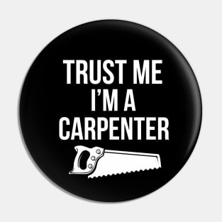 Trust me I'm a carpenter Pin