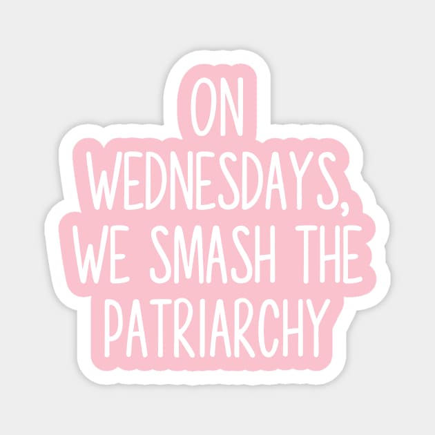 On Wednesday’s we smash the patriarchy Magnet by TheRainbowPossum