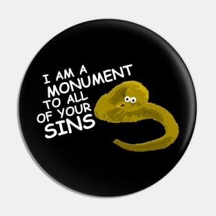 Monument to All Your Worms Pin