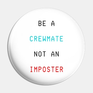 Among us - be a crewmate not an imposter Pin