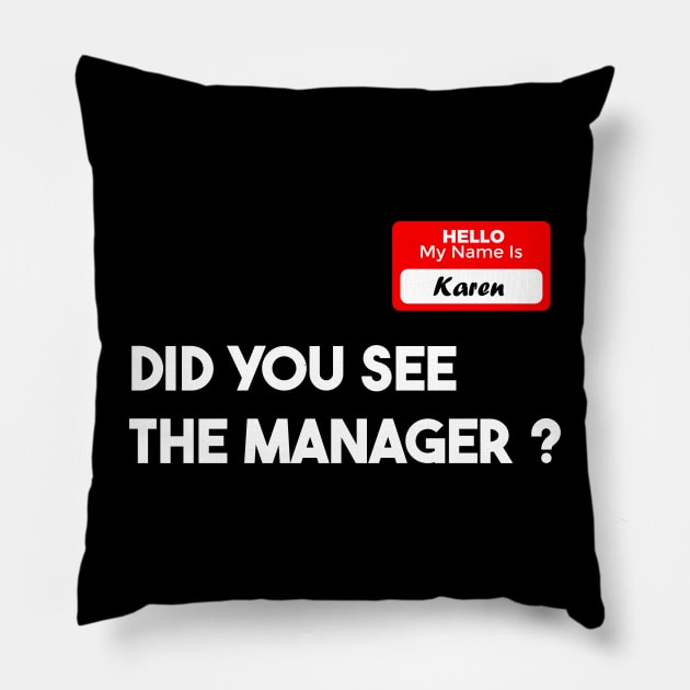 Funny Karen manager Halloween did you see the manager Pillow by DonVector