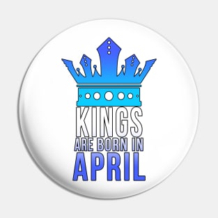 Kings are born in April Pin