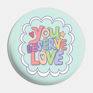 You Deserve Love Pin