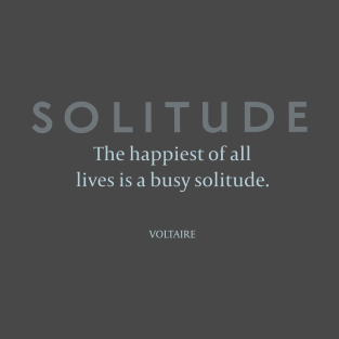 Solitude: Voltaire on the Happiness of Solitude T-Shirt