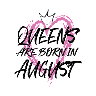 Queens are born in August T-Shirt