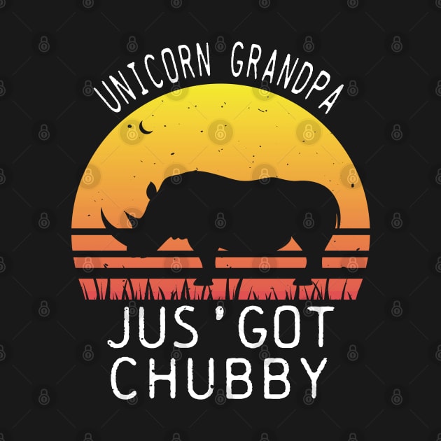 Unicorn Grandpa Jus' Got Chubby Funny Vintage Rhino Gift by SPOKN