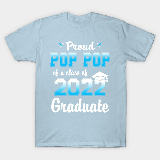 Discover Proud Pop Pop Of A Class Of 2022 Senior Funny Graduation 22 - Proud Pop Pop Of A Class Of 2022 - T-Shirt