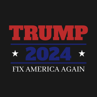 Trump 2024 Fix America Again T-Shirt