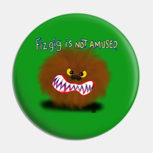 fizgig is not amused Pin