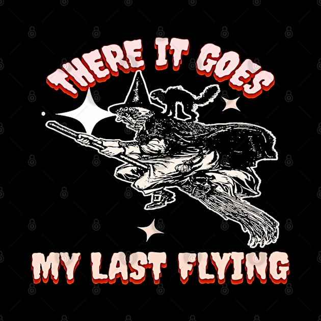 There It Goes My Last Flying, Halloween Party, Bat, Swearing, My Last Flying, Funny Halloween, Vintage Halloween by Customo