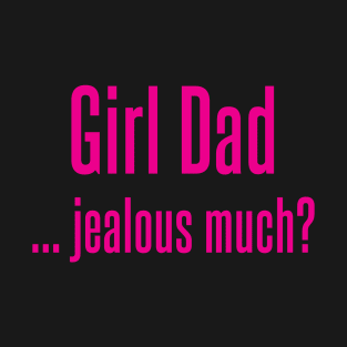 Girl Dad T-Shirt