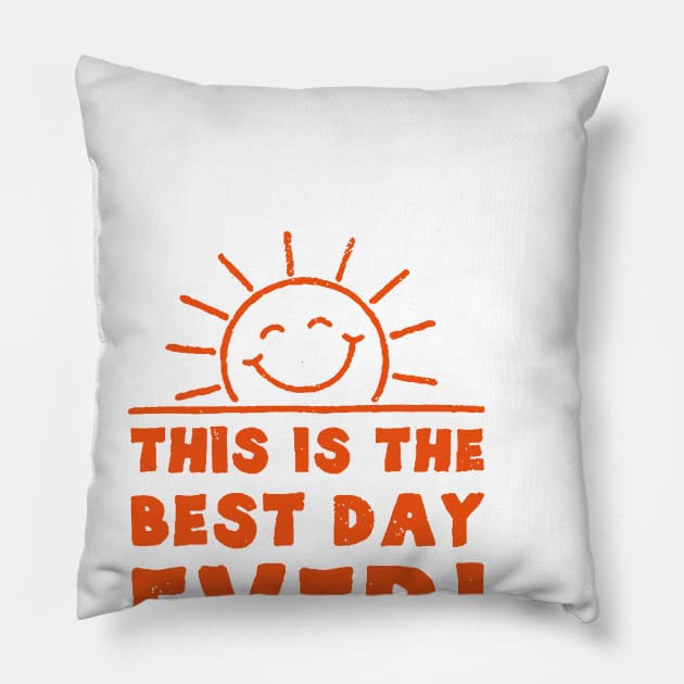 This Is The Best Day Ever Pillow by toyrand