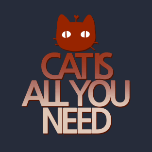 CAT IS ALL YOU NEED by Sunnie Meowtlu T-Shirt