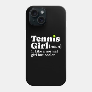 Tennis Girl Noun Like A Normal Girl But Cooler Phone Case