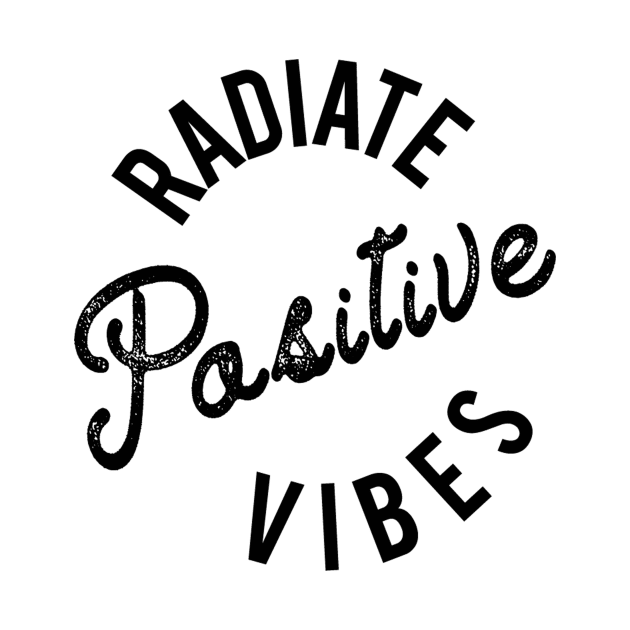 Radiate Positive Vibes by RavendaDesigns