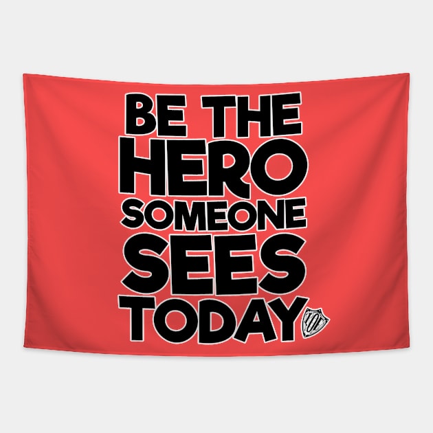 Be the Hero Someone Sees Today v2 Tapestry by The League of Enchantment