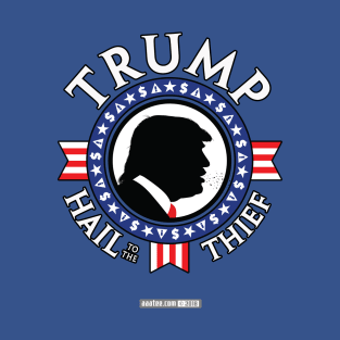 TRUMP - HAIL to the THIEF - Presidential "Seal" Design/Emblem T-Shirt