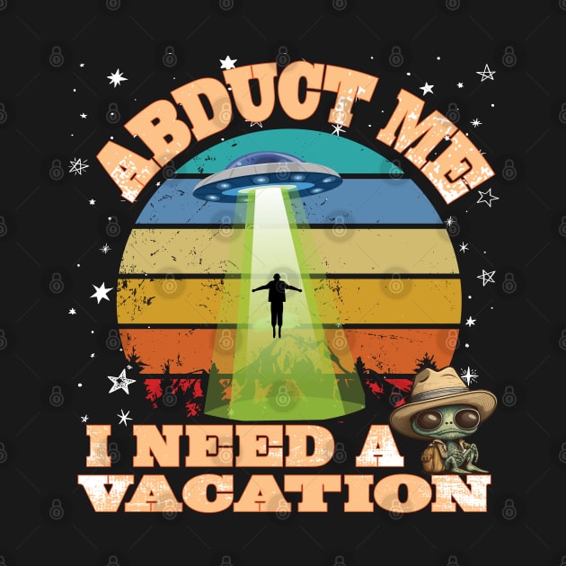 Fun UFO Alien Abduction Sci Fi Spaceship Vacation Beam Me Up by Envision Styles