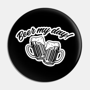 Beer my day Pin