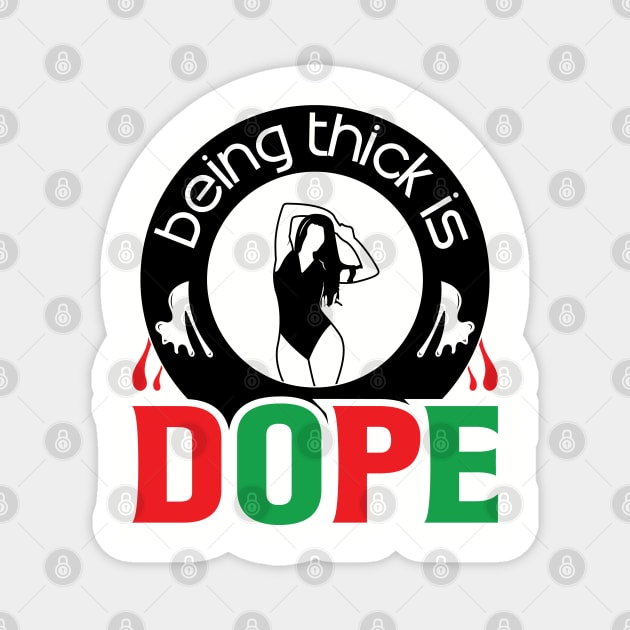 Being Thick Is Dope Magnet by UrbanLifeApparel