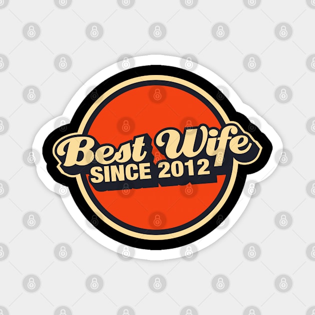 best wife since 2012 Magnet by thecave85