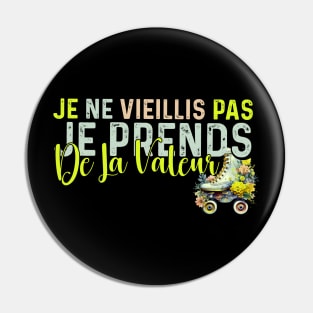 Je Ne Vieillis Pas Je Prend De La Valeur Cadeau Humour Pin