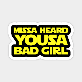 Missa Heard Yousa Bad Girl Jar Jar Magnet