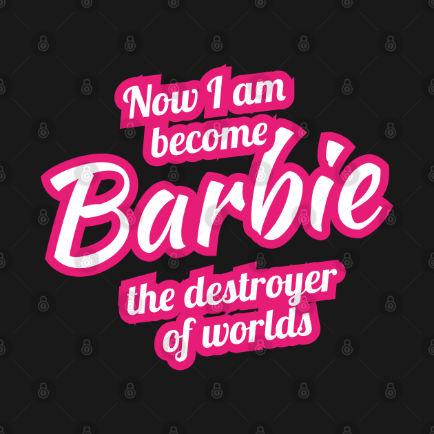 Now I Am Become Barbie The Destroyer of Worlds - Oppenheimer by souvikpaul