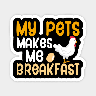 My pets make me breakfast Magnet