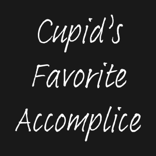 Cupid's favorite accomplice T-Shirt