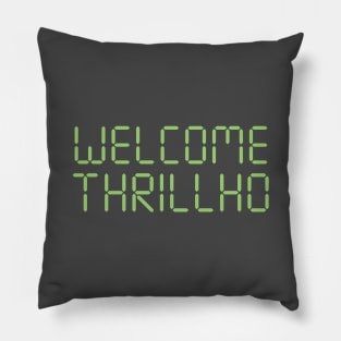 Welcome Thrillho Pillow