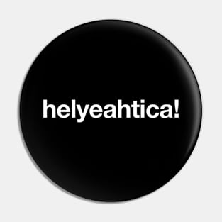 Helyeahtica! Pin