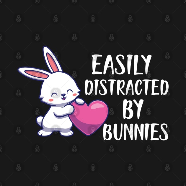 Bunny - Easily distracted by bunnies by KC Happy Shop