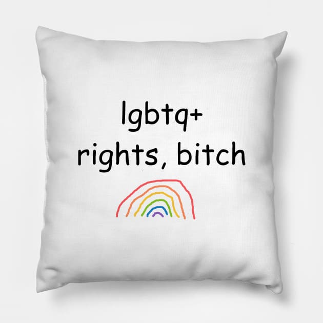 "lgbtq+ rights, bitch" written in comic sans Pillow by inert bacterium