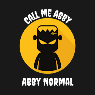 Call me Abby Normal Frankenstein T-Shirt