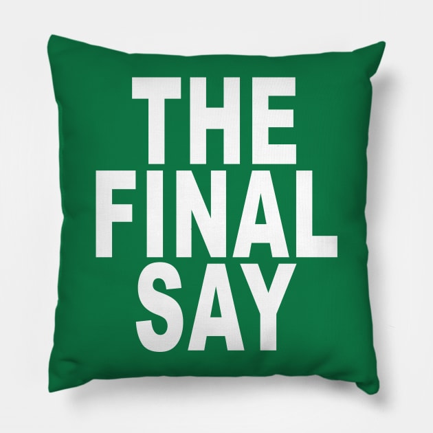 The Final Say: Funny Boss T-Shirt Pillow by Tessa McSorley