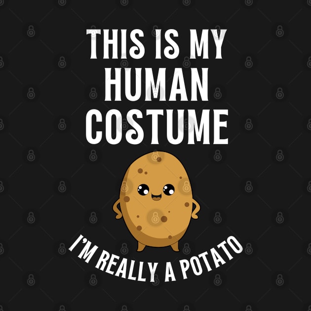 Funny This Is My Human Costume Im Really A Potato For Halloween Potato by Arts-lf