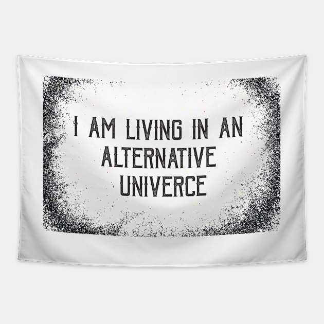 I AM LIVING IN AN ALERNATIVE UNIVERCE Tapestry by annaandron