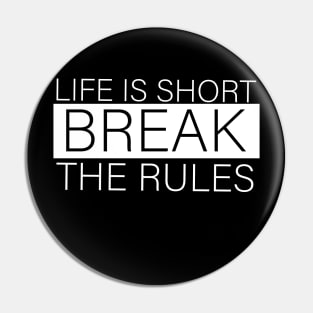 Short quotes for women :Life is short break the rules Pin