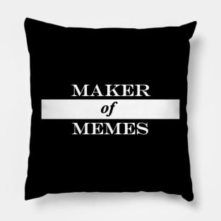 makers of memes Pillow